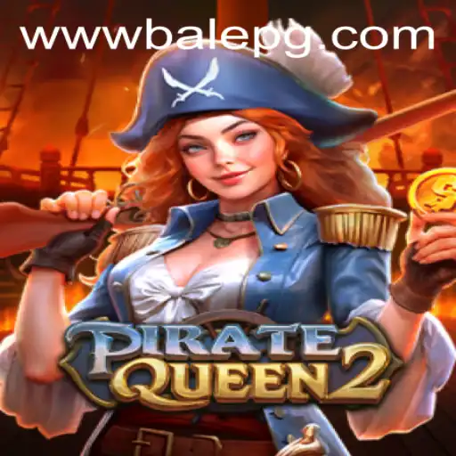 PirateQueen2: An Epic Adventure Awaits with BalePG PH Login